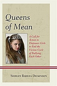 Queens of Mean: A Call for Action to Empower Girls to End the Vicious Cycle of Bullying Each Other (Paperback)