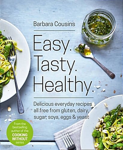 Easy Tasty Healthy : All Recipes Free from Gluten, Dairy, Sugar, Soya, Eggs and Yeast (Paperback)