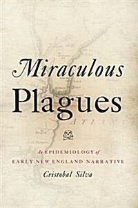 Miraculous Plagues: An Epidemiology of Early New England Narrative (Paperback)