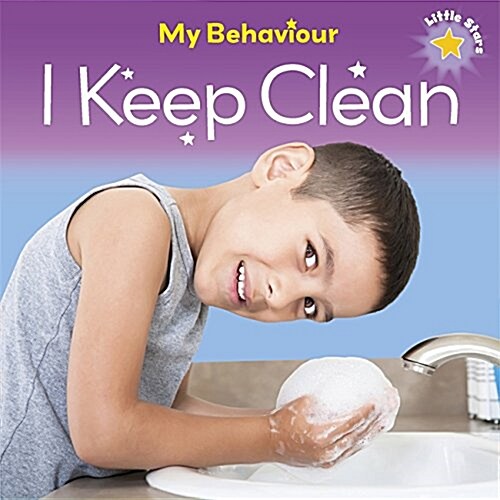 Little Stars: My Behaviour  - I Keep Clean (Paperback, Illustrated ed)