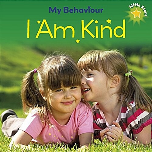 Little Stars: My Behaviour: I Am Kind (Paperback, Illustrated ed)