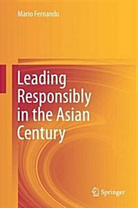 Leading Responsibly in the Asian Century (Hardcover, 2016)