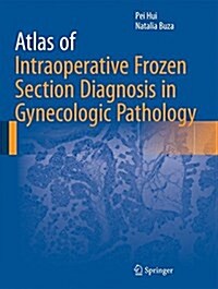 Atlas of Intraoperative Frozen Section Diagnosis in Gynecologic Pathology (Hardcover, 2015)