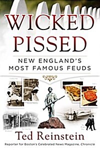 Wicked Pissed: New Englands Most Famous Feuds (Paperback)