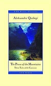 The Prose of the Mountains: Three Tales of the Caucasus (Paperback)