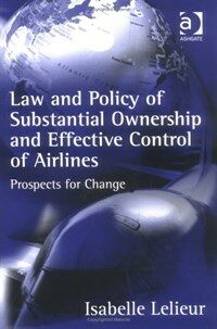Law and policy of substantial ownership and effective control of airlines : prospects for change