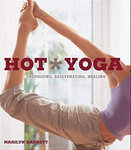 Hot Yoga : The Complete Illustrated Guide to all 26 Asanas (Paperback)