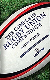 The Complete Rugby Union Compendium (Hardcover)