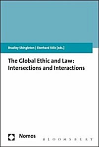 The Global Ethic and Law : Intersections and Interactions (Hardcover)