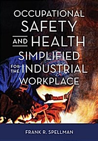 Occupational Safety and Health Simplified for the Industrial Workplace (Paperback)