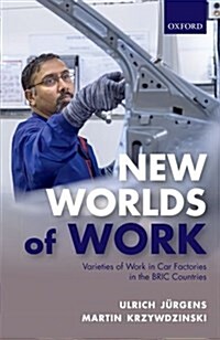 New Worlds of Work : Varieties of Work in Car Factories in the BRIC Countries (Hardcover)