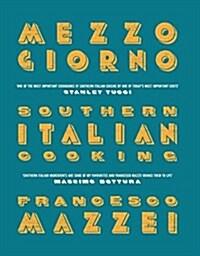 Mezzogiorno : Francesco Mazzei Recipes from Southern Italy (Hardcover)