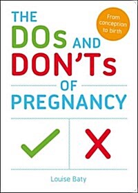 The Dos and Donts of Pregnancy : From Conception to Birth (Paperback)