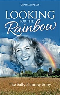 Looking for the Rainbow : The Sally Painting Story (Paperback)
