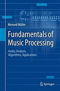 Fundamentals of Music Processing: Audio, Analysis, Algorithms, Applications (Hardcover, 2015)