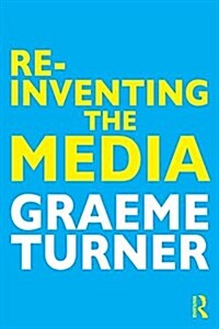 Re-Inventing the Media (Paperback)