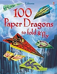 100 Paper Dragons to Fold and Fly (Paperback)