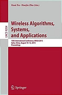 Wireless Algorithms, Systems, and Applications: 10th International Conference, Wasa 2015, Qufu, China, August 10-12, 2015, Proceedings (Paperback, 2015)