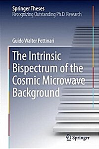 The Intrinsic Bispectrum of the Cosmic Microwave Background (Hardcover, 2016)