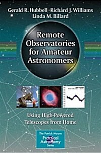 Remote Observatories for Amateur Astronomers: Using High-Powered Telescopes from Home (Paperback, 2015)