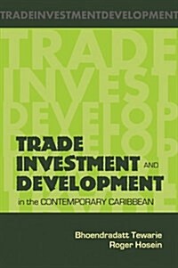 Trade, Investment and Development in the Contemporary Caribean (Paperback)