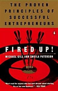 Fired Up!: The Proven Principles of Successful Entrepreneurs (Paperback, First Edition)