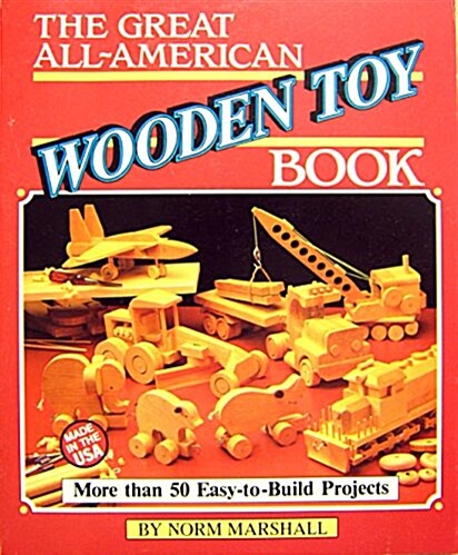 The Great All American Wooden Toy Book (Paperback)