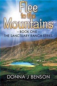 Flee to the Mountains: Book One of the Sanctuary Ranch Series (Paperback)