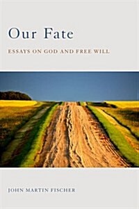 Our Fate: Essays on God and Free Will (Hardcover)