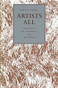 Artists All: Creativity, the University, and the World (Paperback)