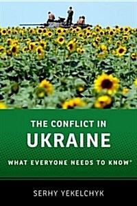 The Conflict in Ukraine: What Everyone Needs to Know(r) (Hardcover)