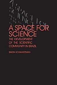 A Space for Science: The Development of the Scientific Community in Brazil (Paperback)