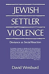 Jewish Settler Violence: Deviance as Social Reaction (Paperback)