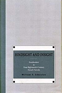 Hindsight and Insight: Focalization in Four Eighteenth-Century French Novels (Paperback)