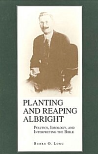 Planting and Reaping Albright: Politics, Ideology, and Interpreting the Bible (Paperback)