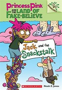 Jack and the Snackstalk: A Branches Book (Princess Pink and the Land of Fake-Believe #4) (Paperback)