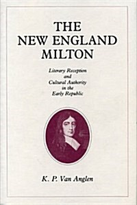 The New England Milton: Literary Reception and Cultural Authority in the Early Republic (Paperback)