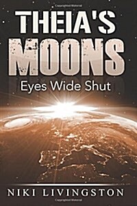 Theias Moons: Eyes Wide Shut (Paperback)