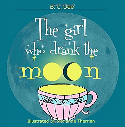 The Girl Who Drank the Moon: A Rhyming Picture Book (Paperback)