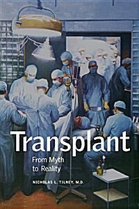 Transplant: From Myth to Reality (Hardcover)