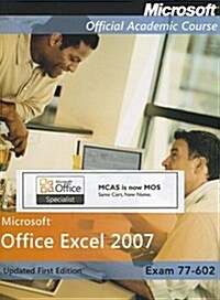 Microsoft Office Excel 2007, Exam 77-602 [With CDROM] (Spiral)