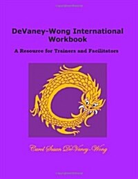 Devaney-Wong International Workbook: A Resource for Trainers and Facilitators (Paperback)