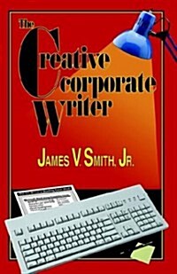 The Creative Corporate Writer (Paperback)