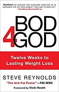 Bod4god: Twelve Weeks to Lasting Weight Loss (Hardcover, Repackaged)