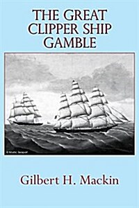 The Great Clipper Ship Gamble (Paperback)