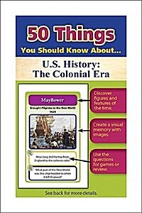 50 Things You Should Know about U.S. History: The Colonial Era Flash Cards (Paperback)