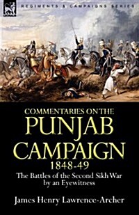 Commentaries on the Punjab Campaign, 1848-49: The Battles of the Second Sikh War by an Eyewitness (Paperback)