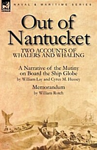 Out of Nantucket: Two Accounts of Whalers and Whaling (Paperback)