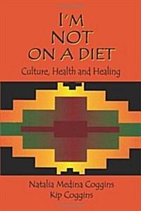 Im Not on a Diet: Culture, Health and Healing (Paperback)