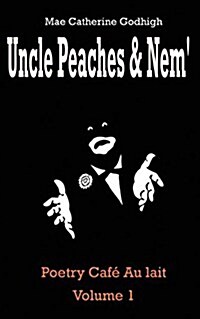 Uncle Peaches & Nem Poetry Cafe Au Lait Volume 1 (Paperback)